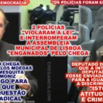 2 Polícias violaram a lei e interromperam a Assembleia Municipal de Lisboa enganados pelo Chega:...